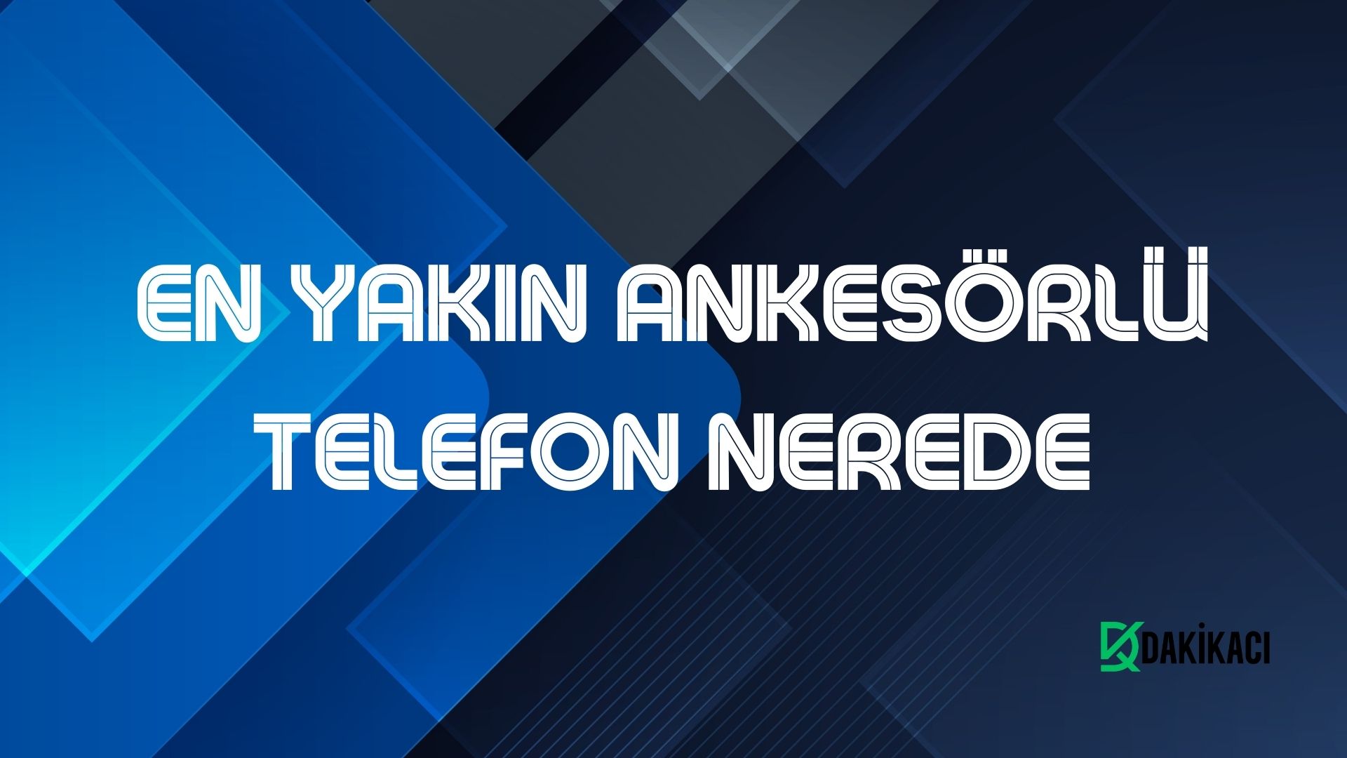 EN YAKIN ANKESÖRLÜ TELEFON NEREDE
